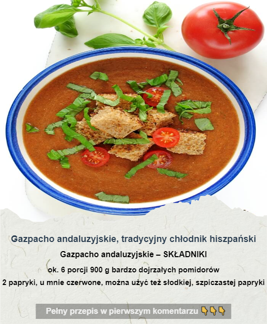 Gazpacho andaluzyjskie, tradycyjny chłodnik hiszpański