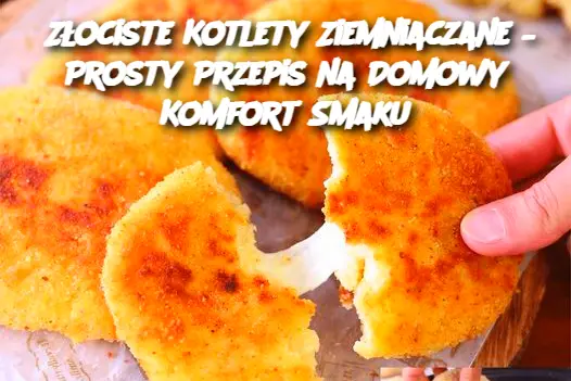 Złociste Kotlety Ziemniaczane – Prosty Przepis na Domowy Komfort Smaku