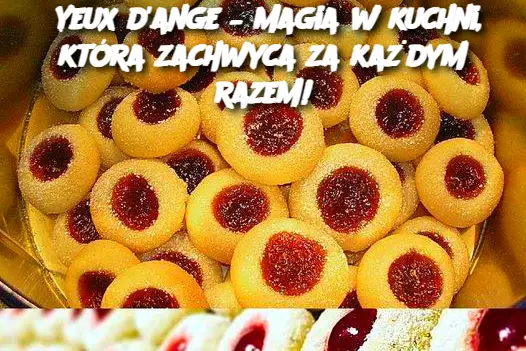 Yeux d'ange – Magia w kuchni, która zachwyca za każdym razem!