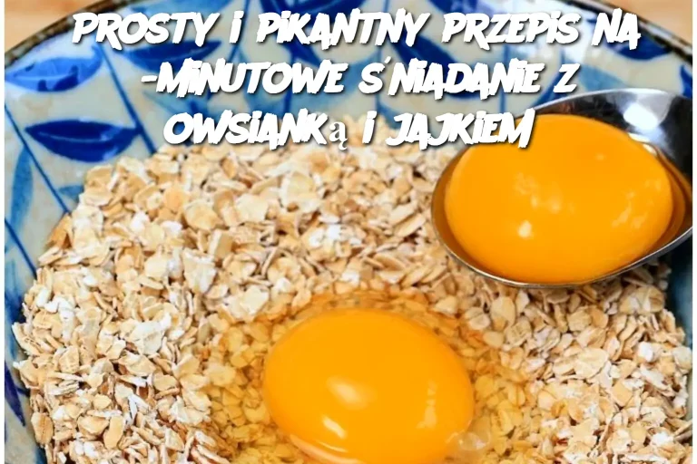 Prosty i pikantny przepis na 5-minutowe śniadanie z owsianką i jajkiem