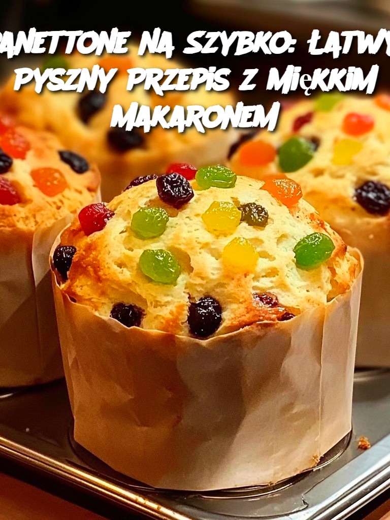 Panettone na Szybko: Łatwy i Pyszny Przepis z Miękkim Makaronem