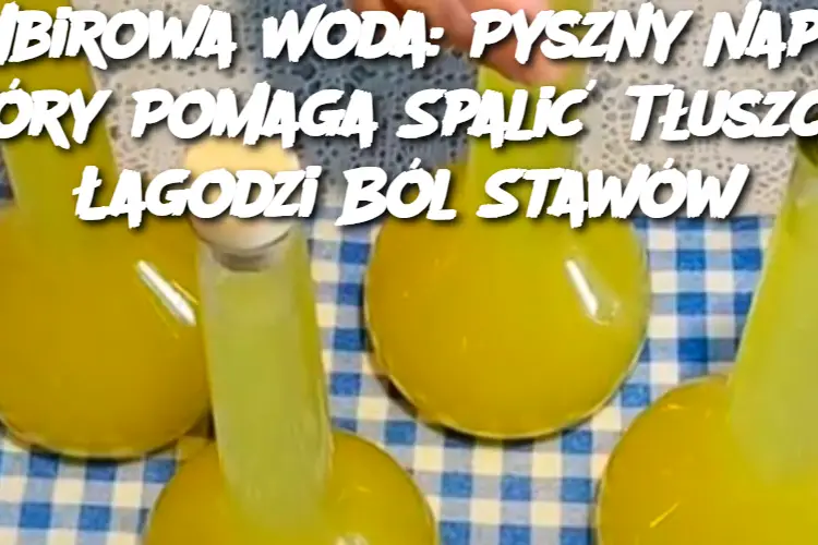 Imbirowa Woda: Pyszny Napój, Który Pomaga Spalić Tłuszcz i Łagodzi Ból Stawów