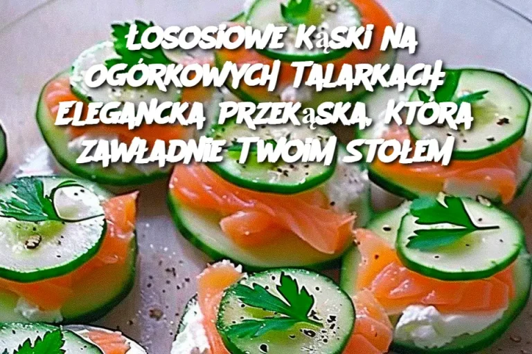 Łososiowe Kąski na Ogórkowych Talarkach: Elegancka Przekąska, Która Zawładnie Twoim Stołem